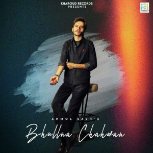 Bhullna Chahwan - Anmol Salh mp3 songs