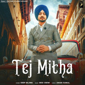Tej Mitha - Deep Bajwa mp3 songs