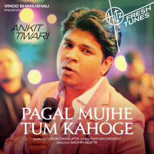 Pagal Mujhe Tum Kahoge - Ankit mp3 songs