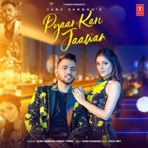 Pyaar Kari Jaawan - Jung Sandhu