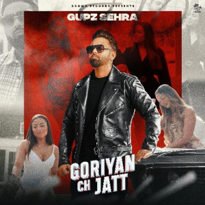 Goriyan Ch Jatt - Gupz Sehra mp3 songs