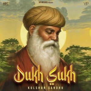 Dukh Sukh - Kulshan Sandhu mp3 songs