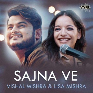 Sajna Ve - Vishal Mishra And Lisa Mishra