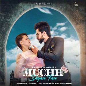 Muchh Diyan Fan - Awais Ali Aw mp3 songs