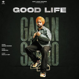 Good Life - Gagan Sarao mp3 songs