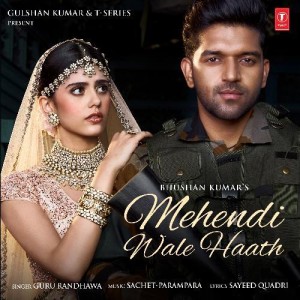 Mehendi Wale Haath - Guru Randhawa