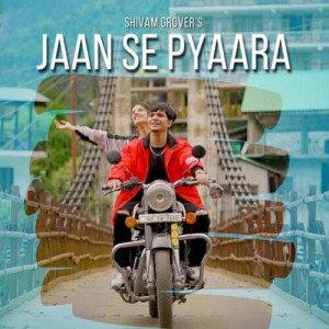 Jaan Se Pyaara - Shivam Grover