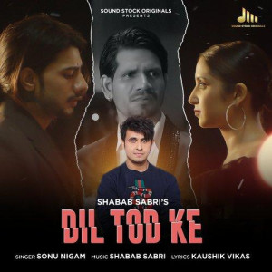 Dil Tod Ke - Sonu Nigam mp3 songs