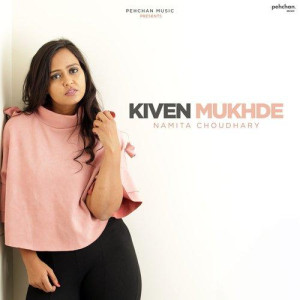 Kiven Mukhde - Namita Choudhar mp3 songs