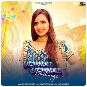 Uchhal Uchhal Nachungi - Ruchika Jangid