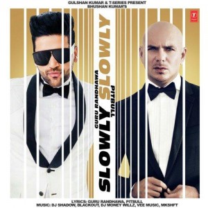 Slowly Slowly - Guru Randhawa Ft. Pitbull