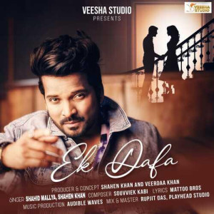 Ek Dafa - Shahid Mallya mp3 songs