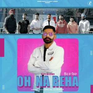 Oh Na Reha - Inder Gill