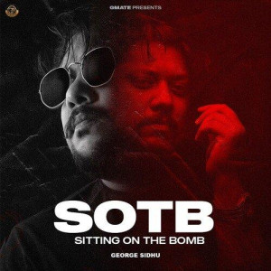SOTB (Sitting On The Bomb) - George Sidhu