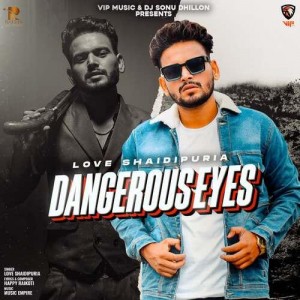 Dangerous Eyes - Love Shaidipu mp3 songs