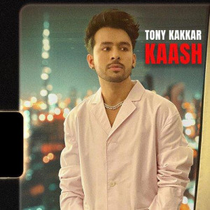 Kaash - Tony Kakkar mp3 songs