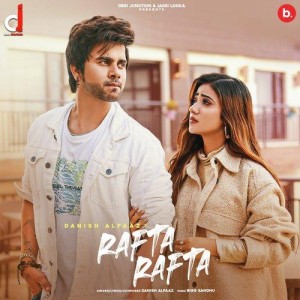 Rafta Rafta - Danish Alfaaz mp3 songs