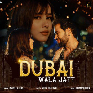 Dubai Wala Jatt - Ranveer John mp3 songs