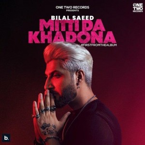 Mitti Da Khadona - Bilal Saeed