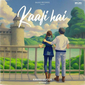 Kaafi Hai - Kanika Kapoor mp3 songs