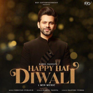 Happy Hai Diwali - Rahul Vaidy mp3 songs