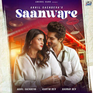 Saanware - Akhil Sachdeva mp3 songs