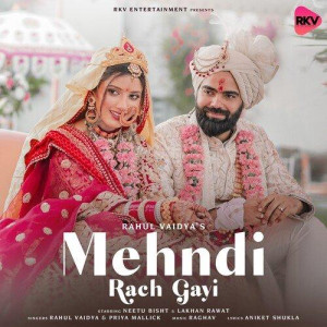 Mehndi Rach Gayi - Rahul Vaidya