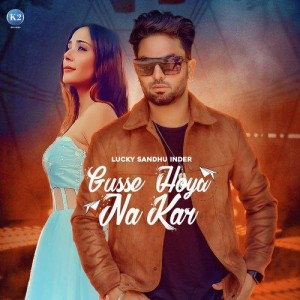 Gusse Hoya Na Kar - Lucky Sand mp3 songs