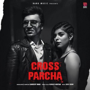 Cross Parcha - Sandeep Brar mp3 songs