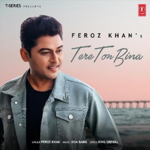 Tere Ton Bina - Feroz Khan