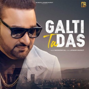 Galti Ta Das - Nachhatar Gill