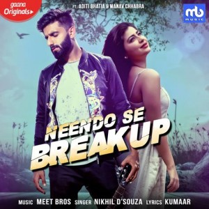 Neendo Se Breakup - Meet Bros