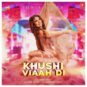 Khushi Viaah Di - Sonia Arora mp3 songs