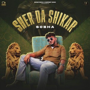 Sher Da Shikar - Sobha mp3 songs