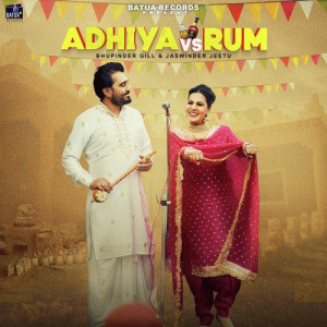 Adhiya Vs Rum - Bhupinder Gill