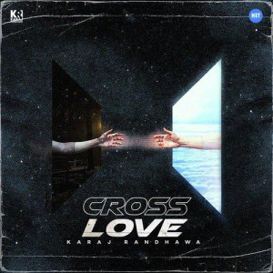 Cross Love - Karaj Randhawa