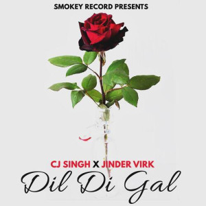 Dil Di Gal - CJ Singh