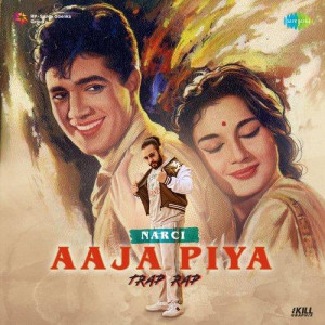 Aaja Piya Trap Rap - Narci mp3 songs