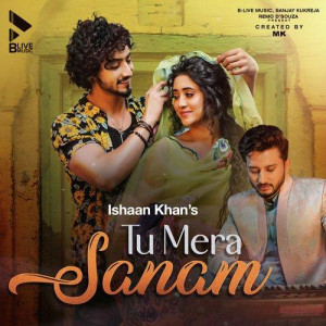 Tu Mera Sanam - Ishaan Khan