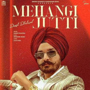 Mehangi Jutti - Darsh Dhaliwal