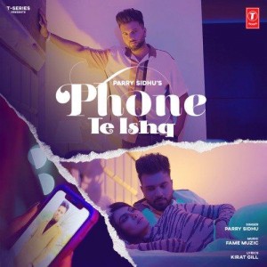 Phone Te Ishq - Parry Sidhu