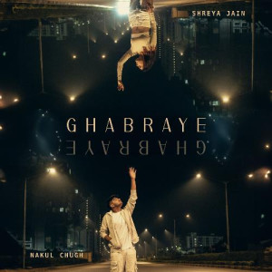 Ghabraye - Nakul Chugh mp3 songs