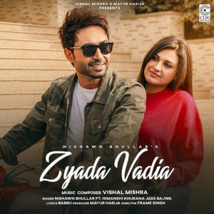 Zyada Vadia - Nishawn Bhullar