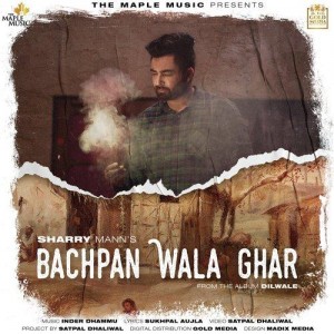 Bachpan Wala Ghar - Sharry Mann