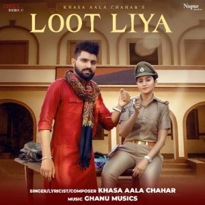 Loot Liya - Khasa Aala Chahar