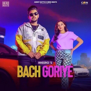 Bach Goriye - HHeero mp3 songs