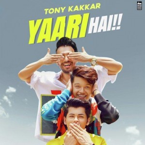 Yaari Hai - Tony Kakkar