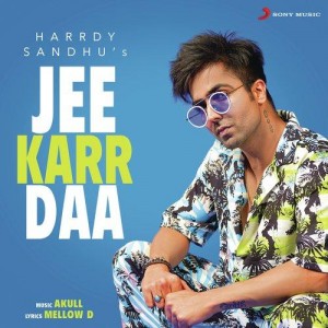 Jee Karr Daa - Harrdy Sandhu