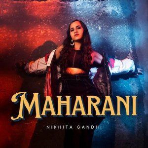 MAHARANI - Nikhita Gandhi mp3 songs