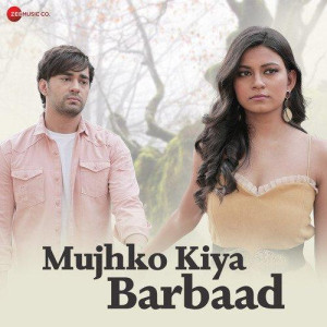 Mujhko Kiya Barbaad - Raj Barman